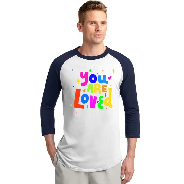 You Are Loved Colorful Quote Cute Gift Baseball Sleeve Shirt