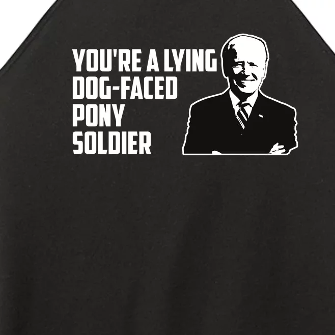 Youre A Lying Dog Faced Pony Soldier Joe Biden Meme Women’s Perfect Tri Rocker Tank