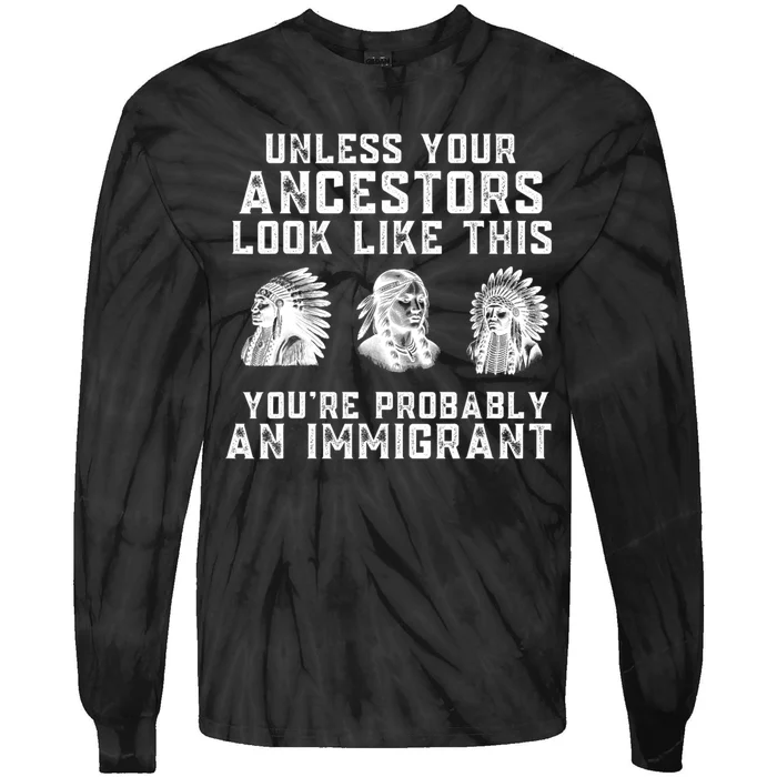 Your Ancestors Look Like This YouRe Probably An Immigrant Tie-Dye Long Sleeve Shirt