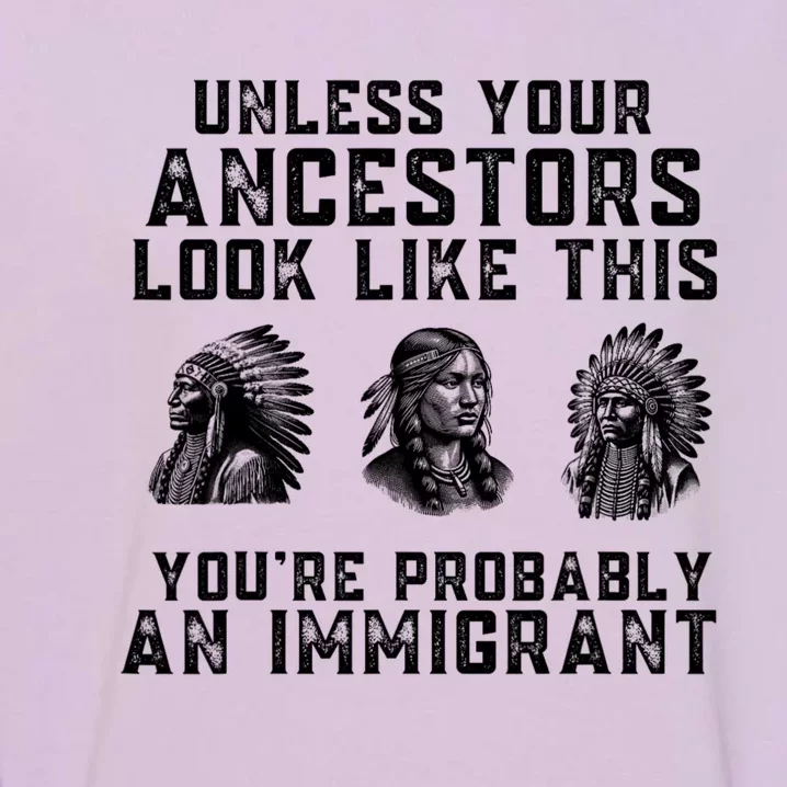 Your Ancestors Look Like This YouRe Probably An Immigrant Garment-Dyed Sweatshirt