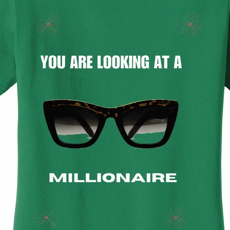 You Are Looking At A Millionaire Women's T-Shirt