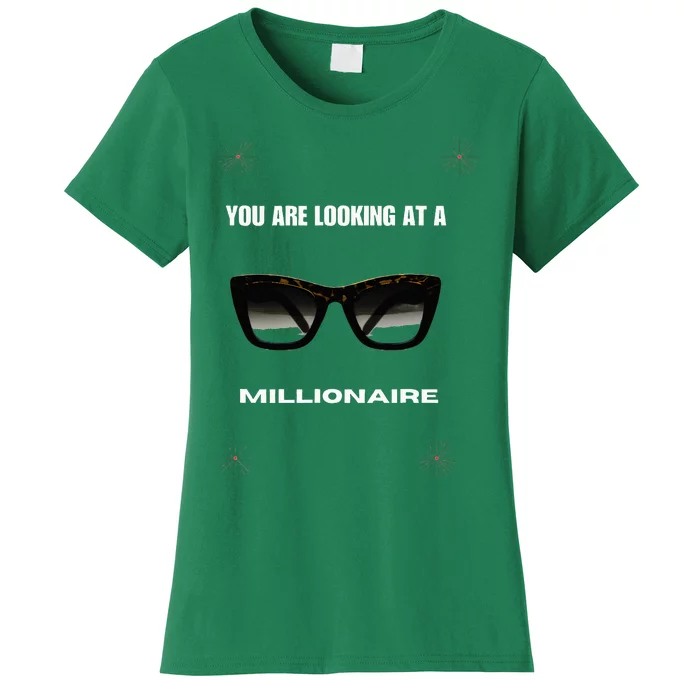 You Are Looking At A Millionaire Women's T-Shirt