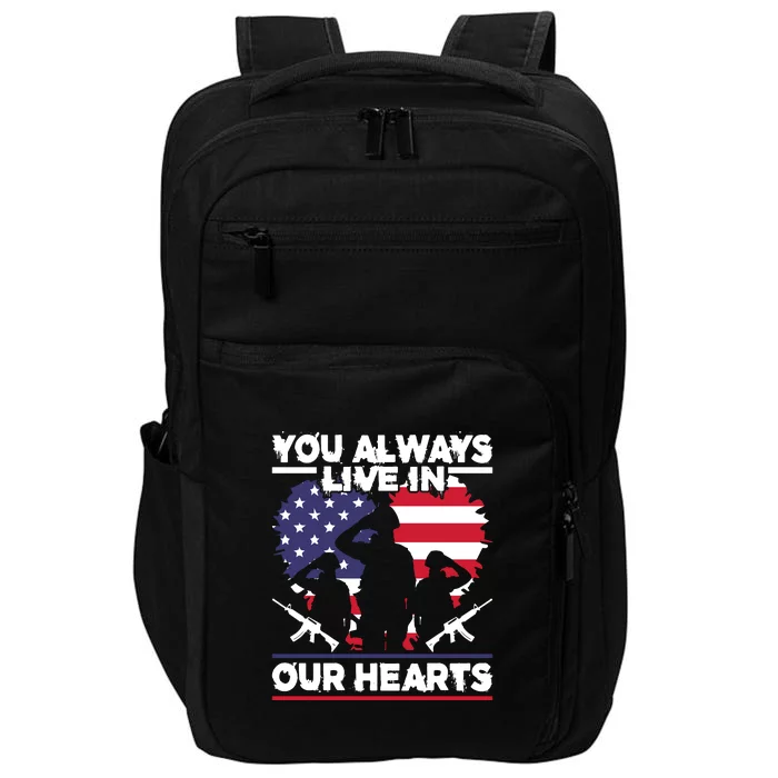 You Always Live In Your Hearts Gift Memorial Day Impact Tech Backpack