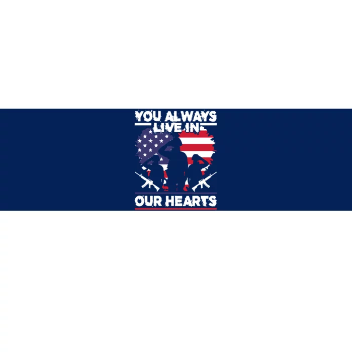 You Always Live In Your Hearts Gift Memorial Day Bumper Sticker