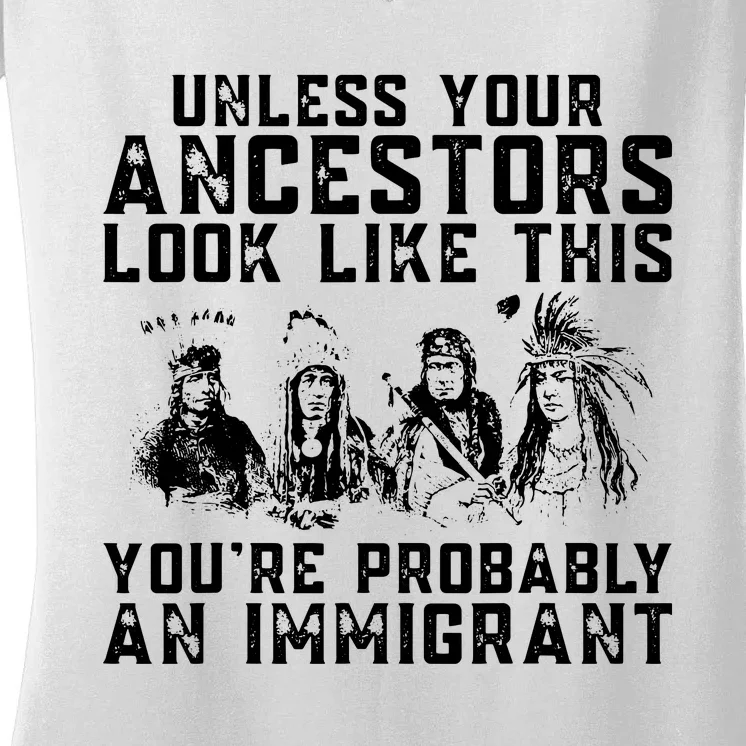 Your Ancestors Look Like This Youre Probably An Immigrant Women's V-Neck T-Shirt