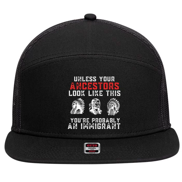 Your Ancestors Look Like This YouRe Probably An Immigrant 7 Panel Mesh Trucker Snapback Hat