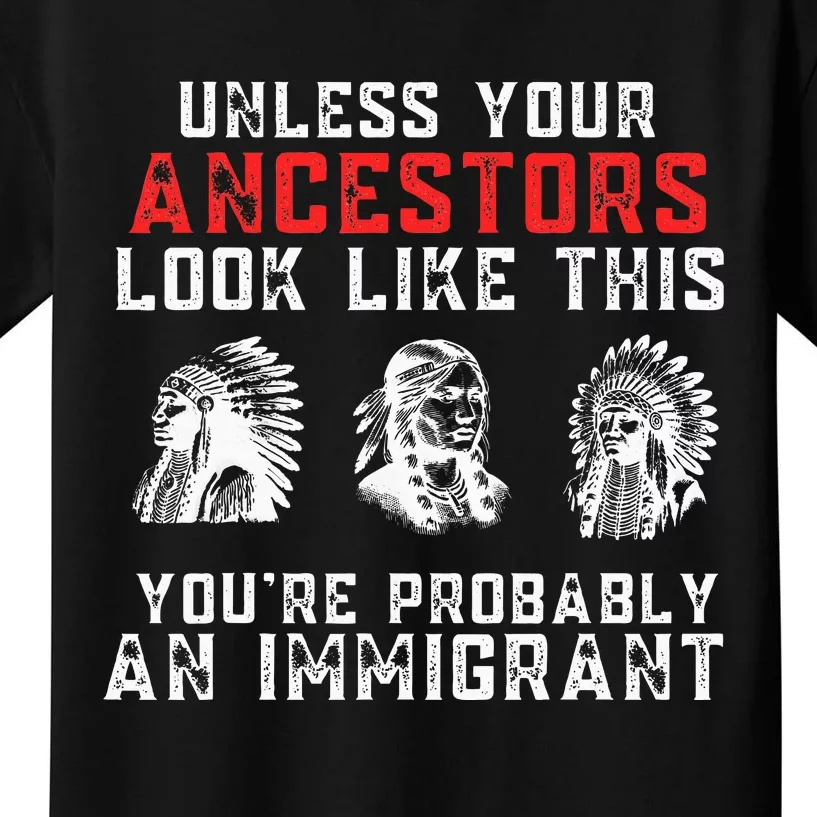 Your Ancestors Look Like This YouRe Probably An Immigrant Kids T-Shirt