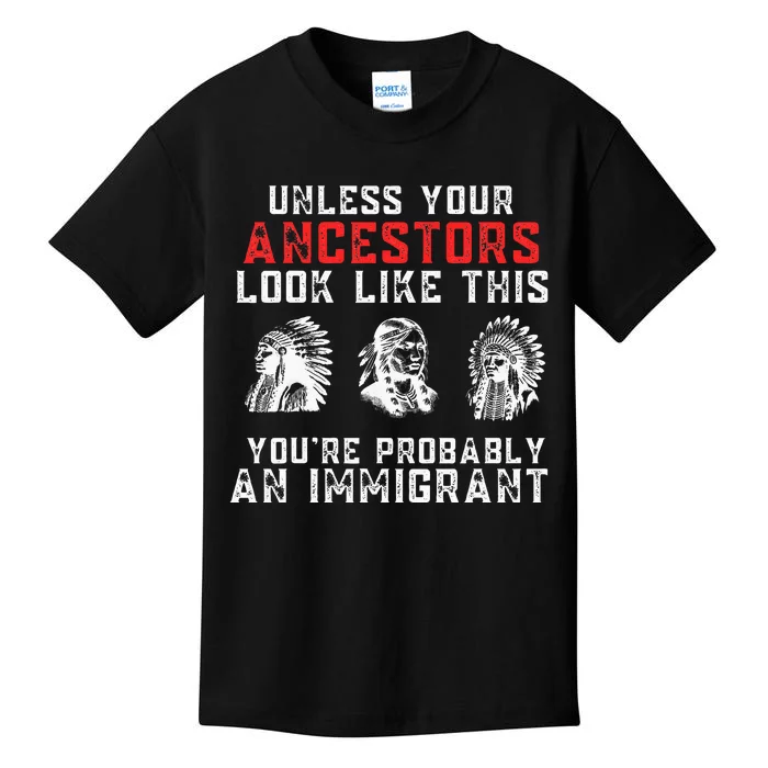 Your Ancestors Look Like This YouRe Probably An Immigrant Kids T-Shirt