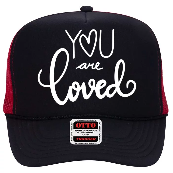 You Are Loved Cute Gift High Crown Mesh Trucker Hat