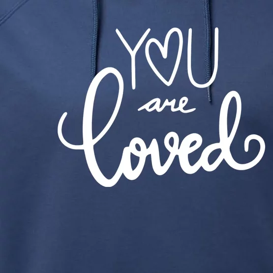 You Are Loved Cute Gift Performance Fleece Hoodie