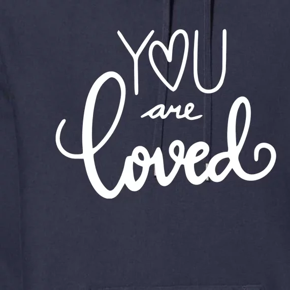 You Are Loved Cute Gift Premium Hoodie