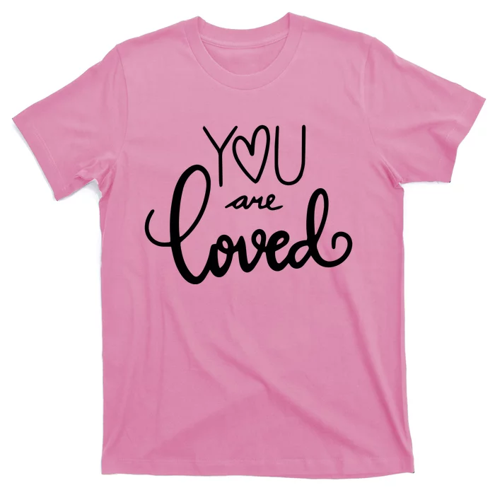 You Are Loved Cute Gift T-Shirt