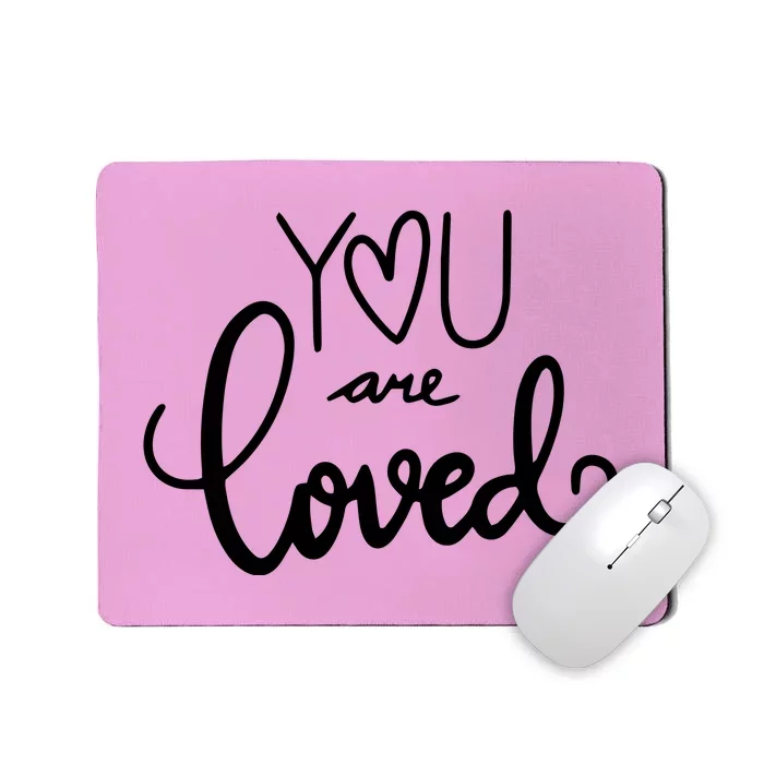 You Are Loved Cute Gift Mousepad