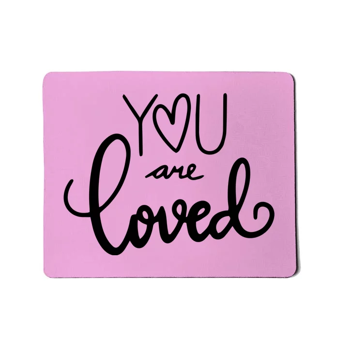 You Are Loved Cute Gift Mousepad