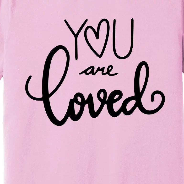 You Are Loved Cute Gift Premium T-Shirt