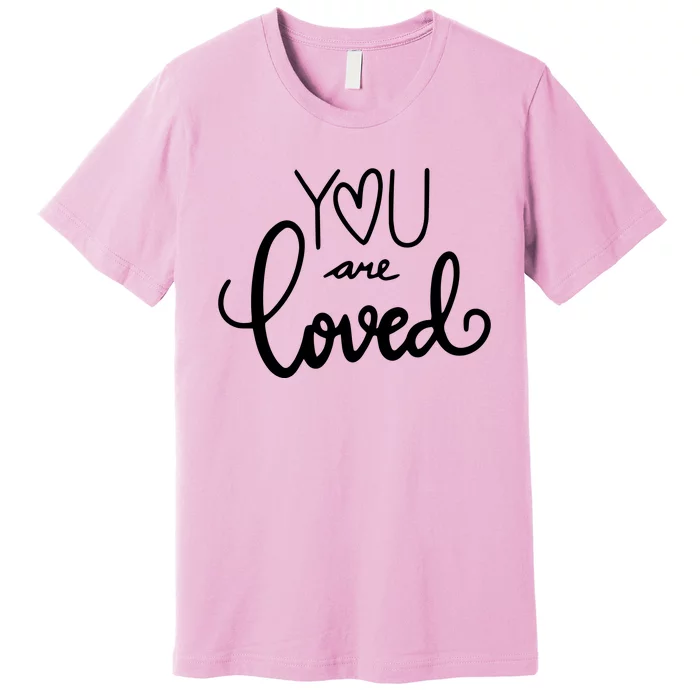 You Are Loved Cute Gift Premium T-Shirt