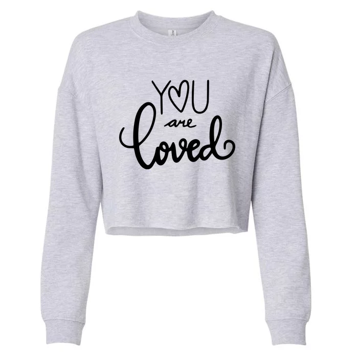 You Are Loved Cute Gift Cropped Pullover Crew