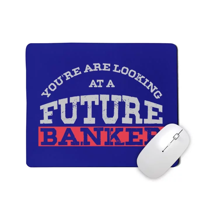 You Are Looking At A Future Banker Cute Gift Banking Idea Great Gift Mousepad