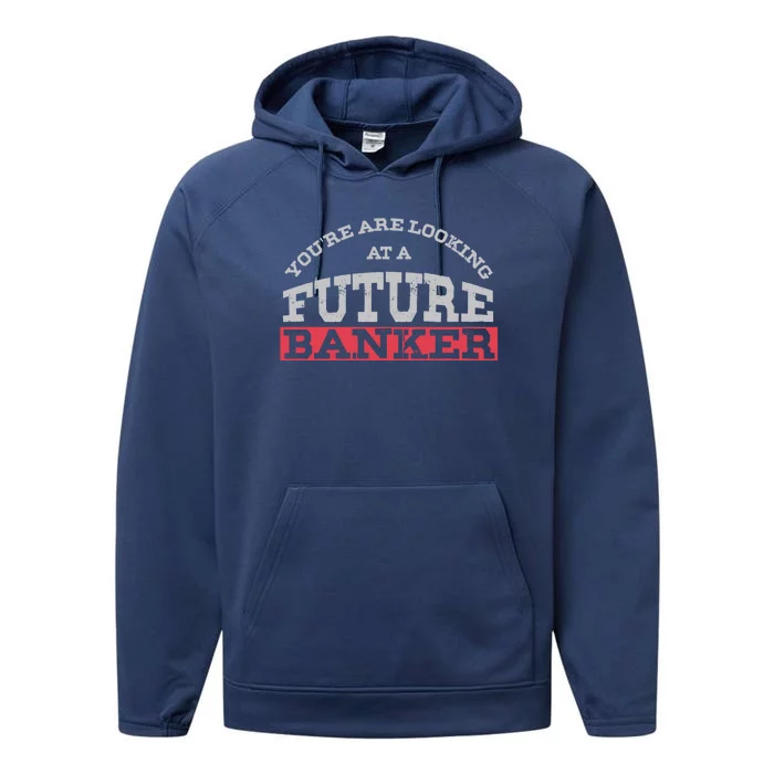 You Are Looking At A Future Banker Cute Gift Banking Idea Great Gift Performance Fleece Hoodie