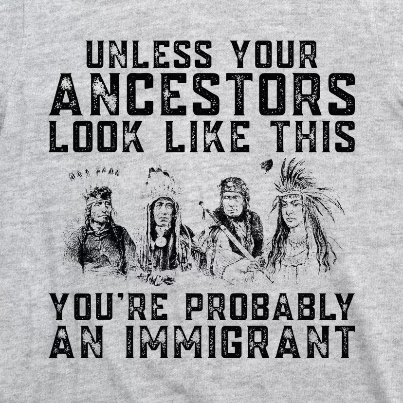 Your Ancestors Look Like This YouRe Probably An Immigrant T-Shirt