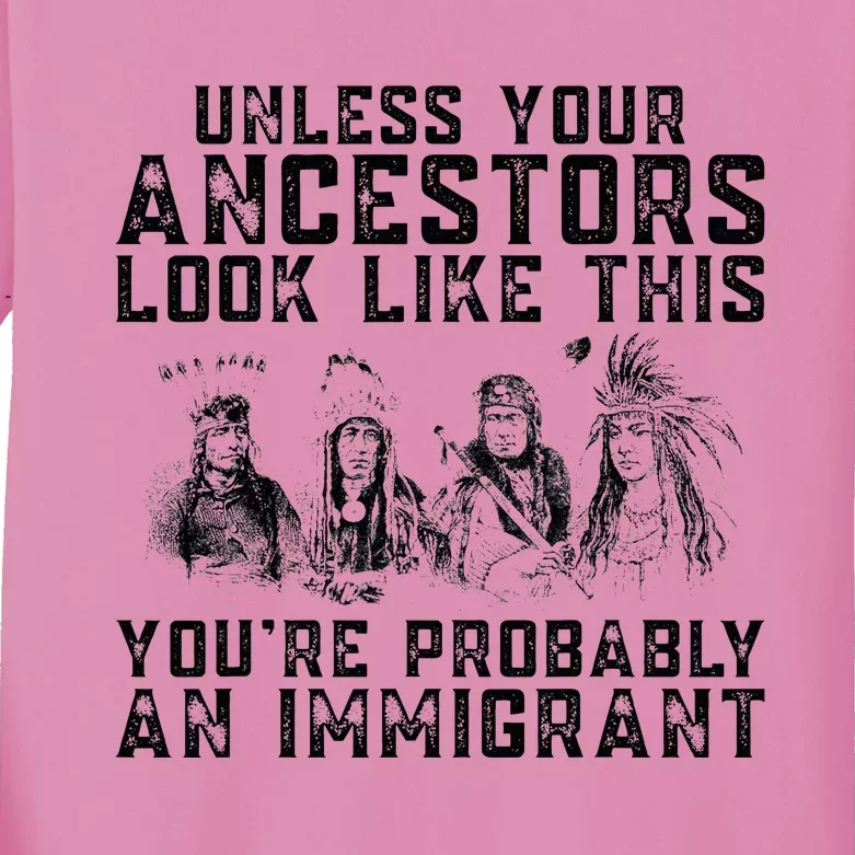 Your Ancestors Look Like This YouRe Probably An Immigrant Kids Long Sleeve Shirt