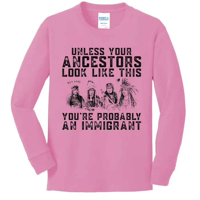 Your Ancestors Look Like This YouRe Probably An Immigrant Kids Long Sleeve Shirt