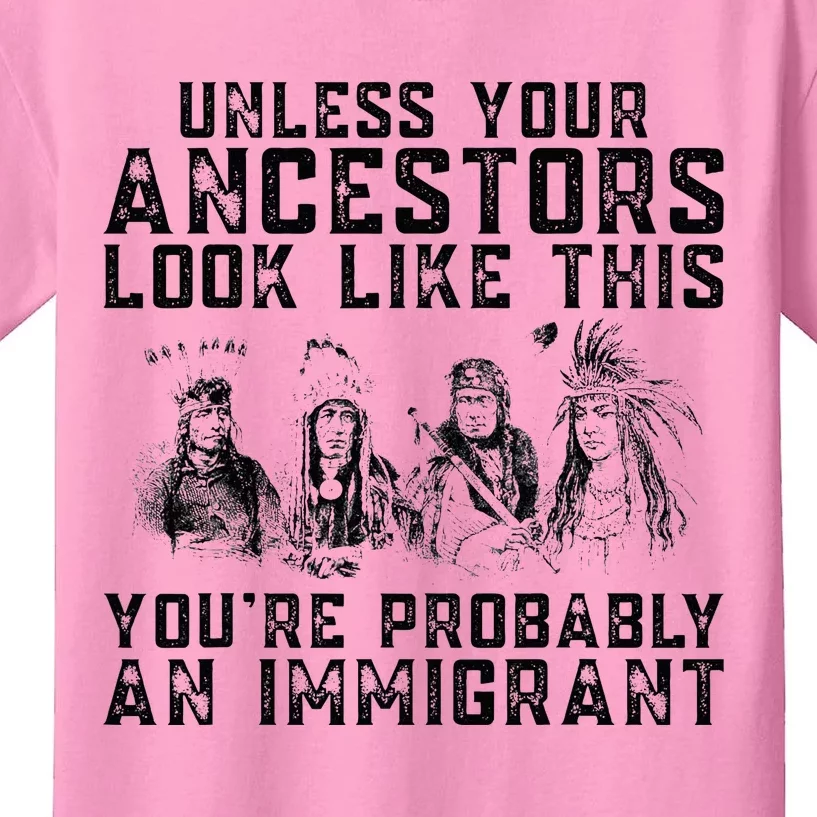 Your Ancestors Look Like This YouRe Probably An Immigrant Kids T-Shirt