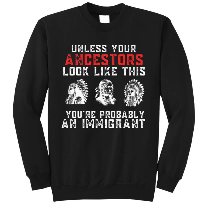 Your Ancestors Look Like This YouRe Probably An Immigrant Sweatshirt