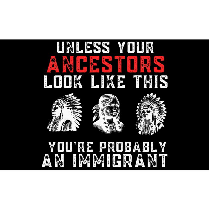 Your Ancestors Look Like This YouRe Probably An Immigrant Bumper Sticker