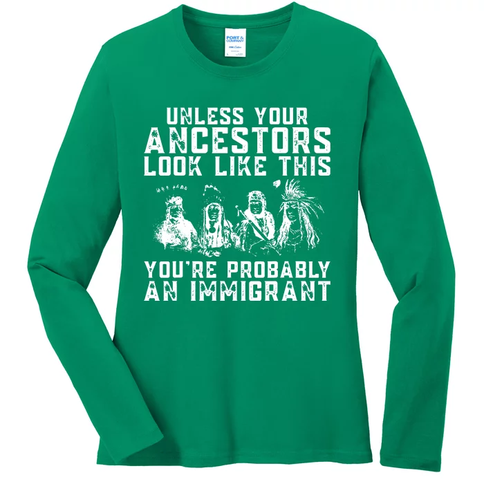 Your Ancestors Look Like This Youre Probably An Immigrant Ladies Long Sleeve Shirt