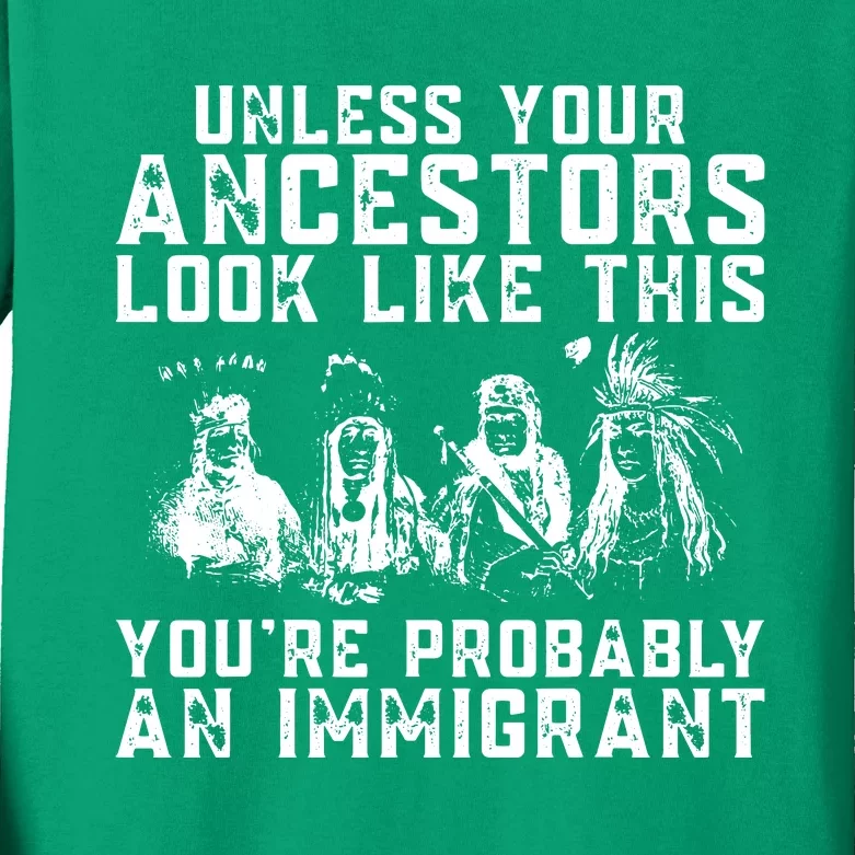 Your Ancestors Look Like This Youre Probably An Immigrant Kids Long Sleeve Shirt