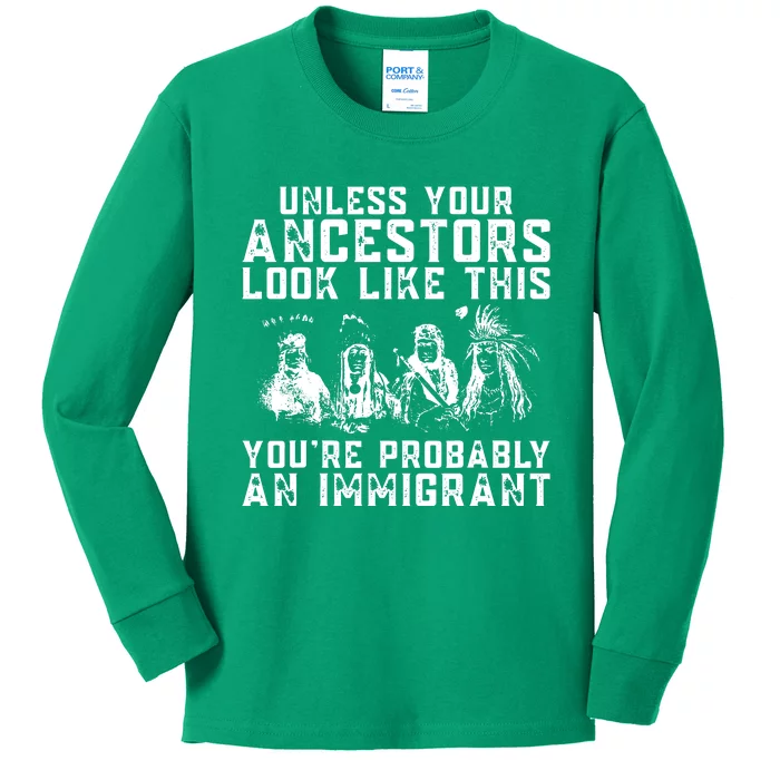 Your Ancestors Look Like This Youre Probably An Immigrant Kids Long Sleeve Shirt