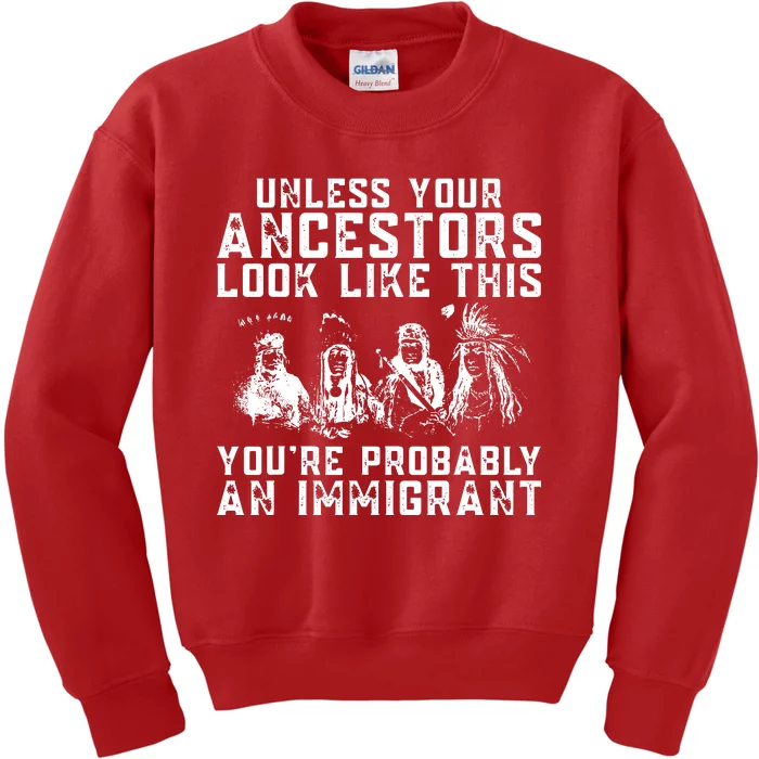 Your Ancestors Look Like This Youre Probably An Immigrant Kids Sweatshirt