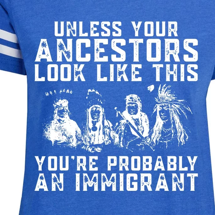 Your Ancestors Look Like This Youre Probably An Immigrant Enza Ladies Jersey Football T-Shirt