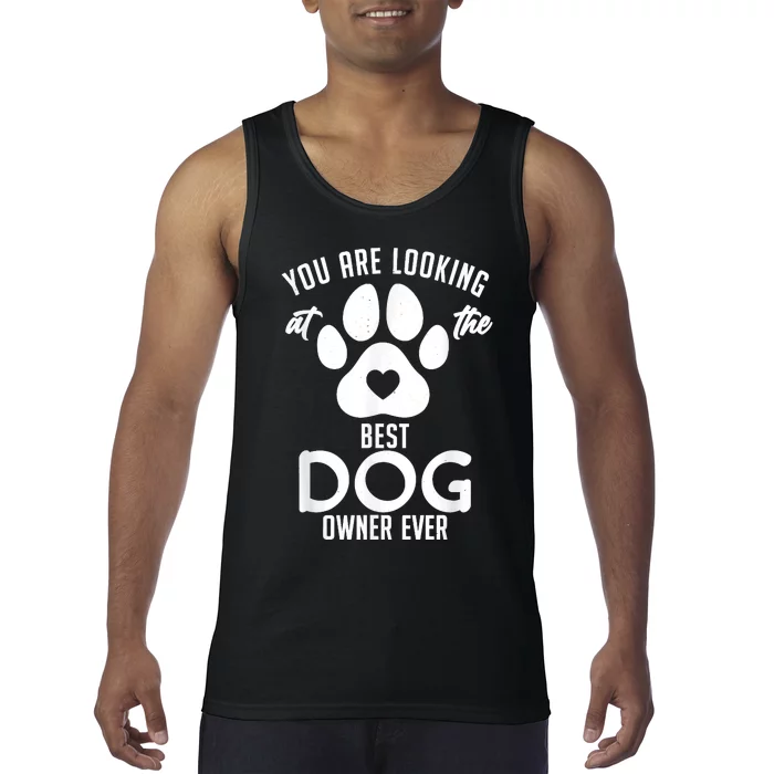 You Are Looking At The Best Dog Owner Ever Puppy Dog Lover Tank Top