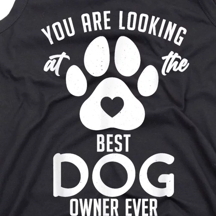 You Are Looking At The Best Dog Owner Ever Puppy Dog Lover Tank Top