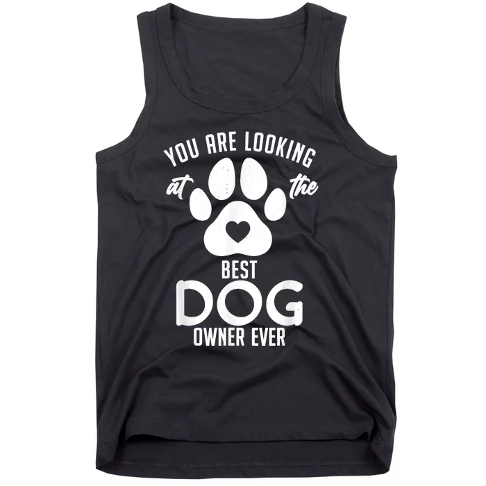 You Are Looking At The Best Dog Owner Ever Puppy Dog Lover Tank Top