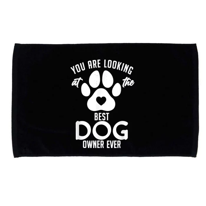 You Are Looking At The Best Dog Owner Ever Puppy Dog Lover Microfiber Hand Towel