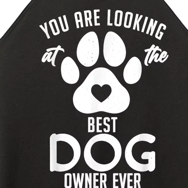 You Are Looking At The Best Dog Owner Ever Puppy Dog Lover Women’s Perfect Tri Rocker Tank