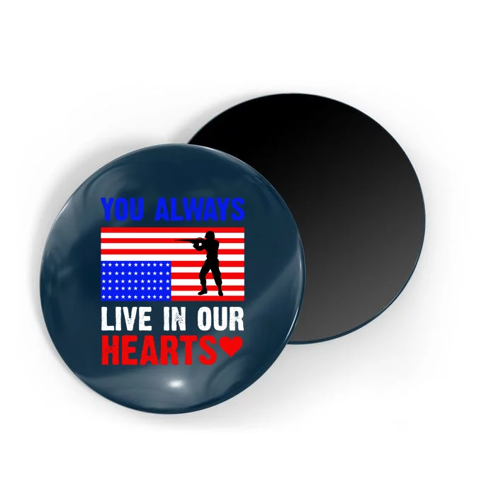 You Always Live In Our Hearts Memorial Day Gift American Flag Magnet