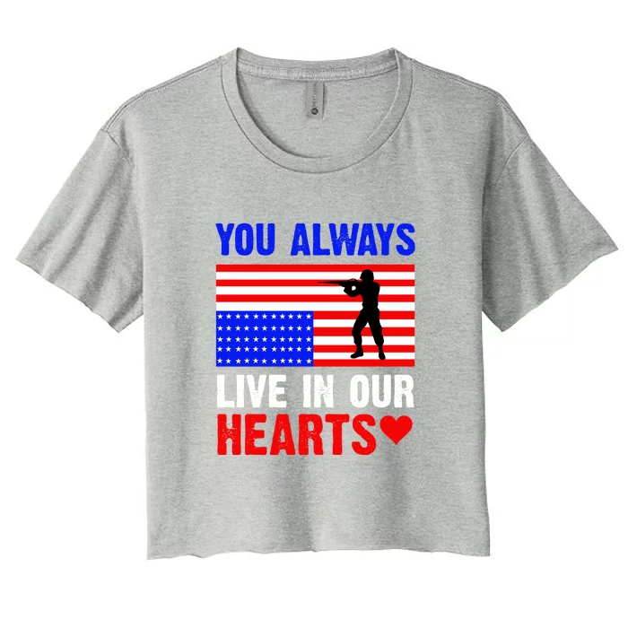 You Always Live In Our Hearts Memorial Day Gift American Flag Women's Crop Top Tee