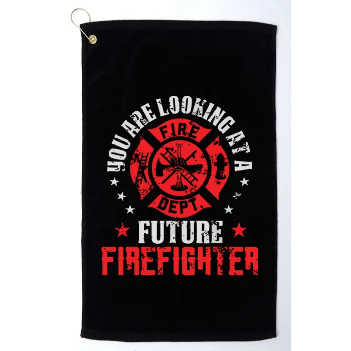 You Are Looking At A Future Firefighter Gift Platinum Collection Golf Towel