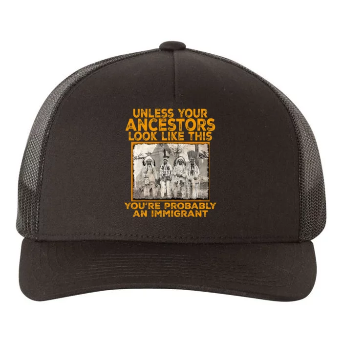 Your Ancestors Look Like This YouRe Probably An Immigrant Yupoong Adult 5-Panel Trucker Hat