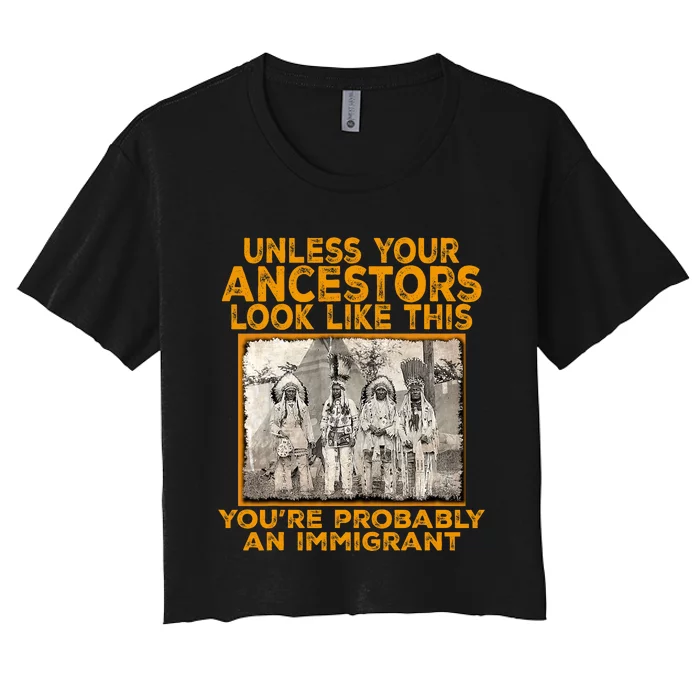 Your Ancestors Look Like This YouRe Probably An Immigrant Women's Crop Top Tee