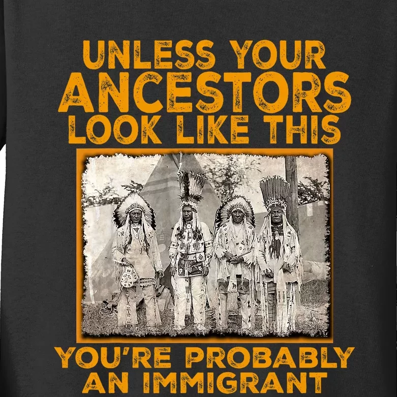 Your Ancestors Look Like This YouRe Probably An Immigrant Kids Long Sleeve Shirt