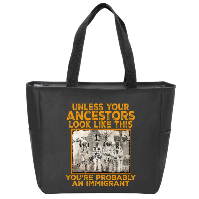 Your Ancestors Look Like This YouRe Probably An Immigrant Zip Tote Bag