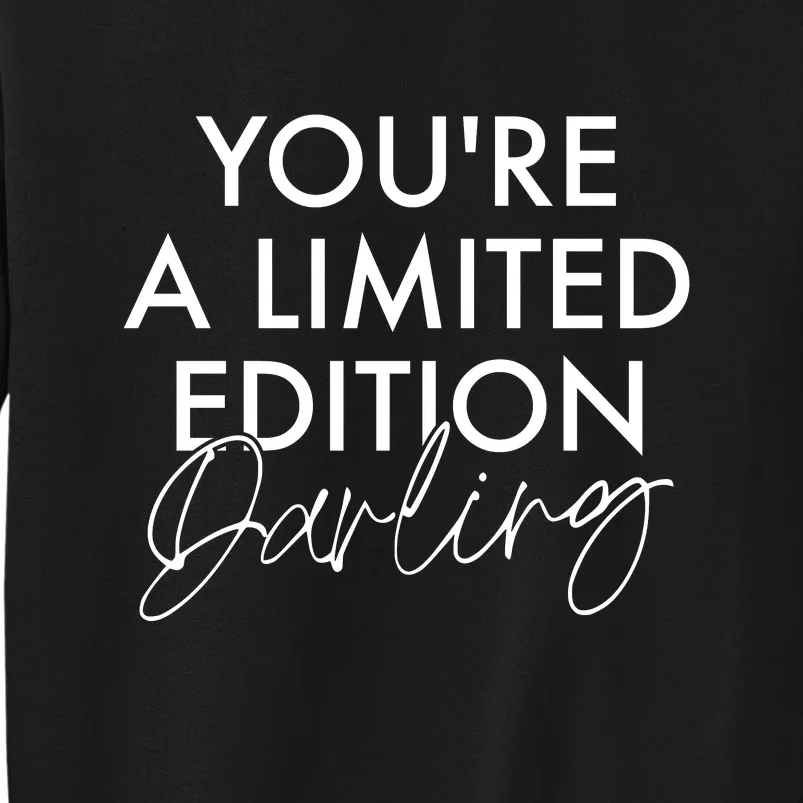 Youre A Limited Edition Darling Sweatshirt