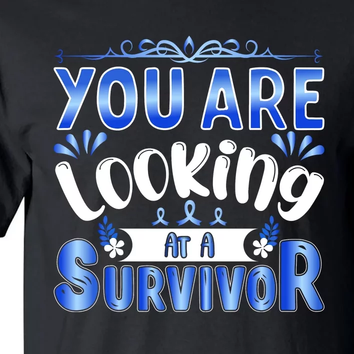 You Are Looking At A Survivor Tall T-Shirt