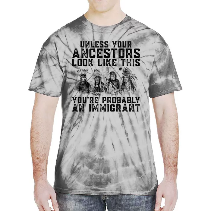 Your Ancestors Look Like This YouRe Probably An Immigrant Tie-Dye T-Shirt