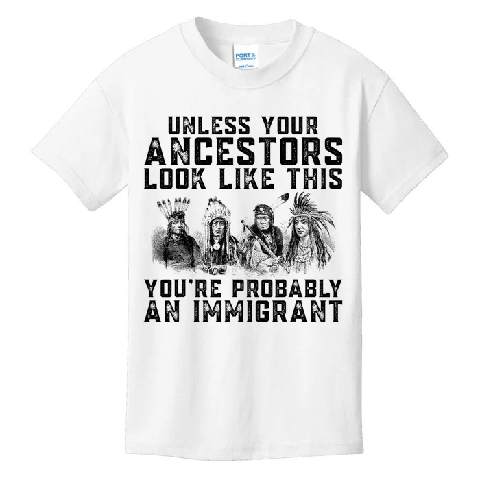 Your Ancestors Look Like This YouRe Probably An Immigrant Kids T-Shirt